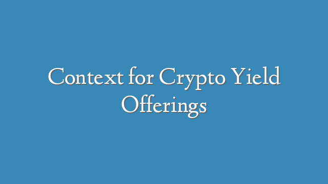 Context for Crypto Yield Offerings
